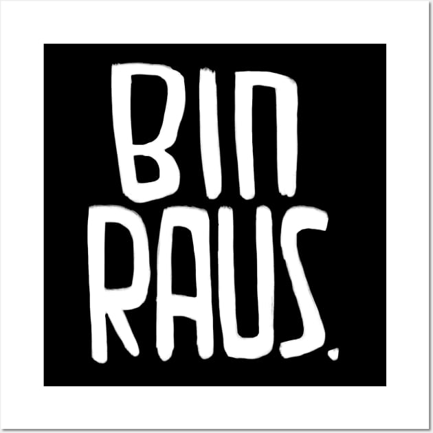 I'm Out, German, Bin Raus Wall Art by badlydrawnbabe